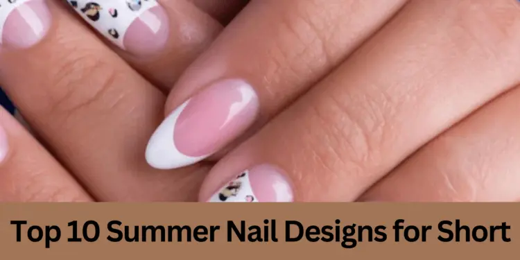 Top 10 Hottest Summer Nail Trends of 2025