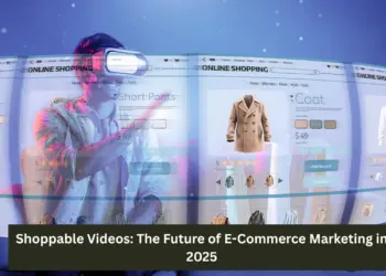 Shoppable Videos: The Future of E-Commerce Marketing in 2025