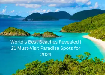 World’s Best Beaches Revealed | 21 Must-Visit Paradise Spots for 2024